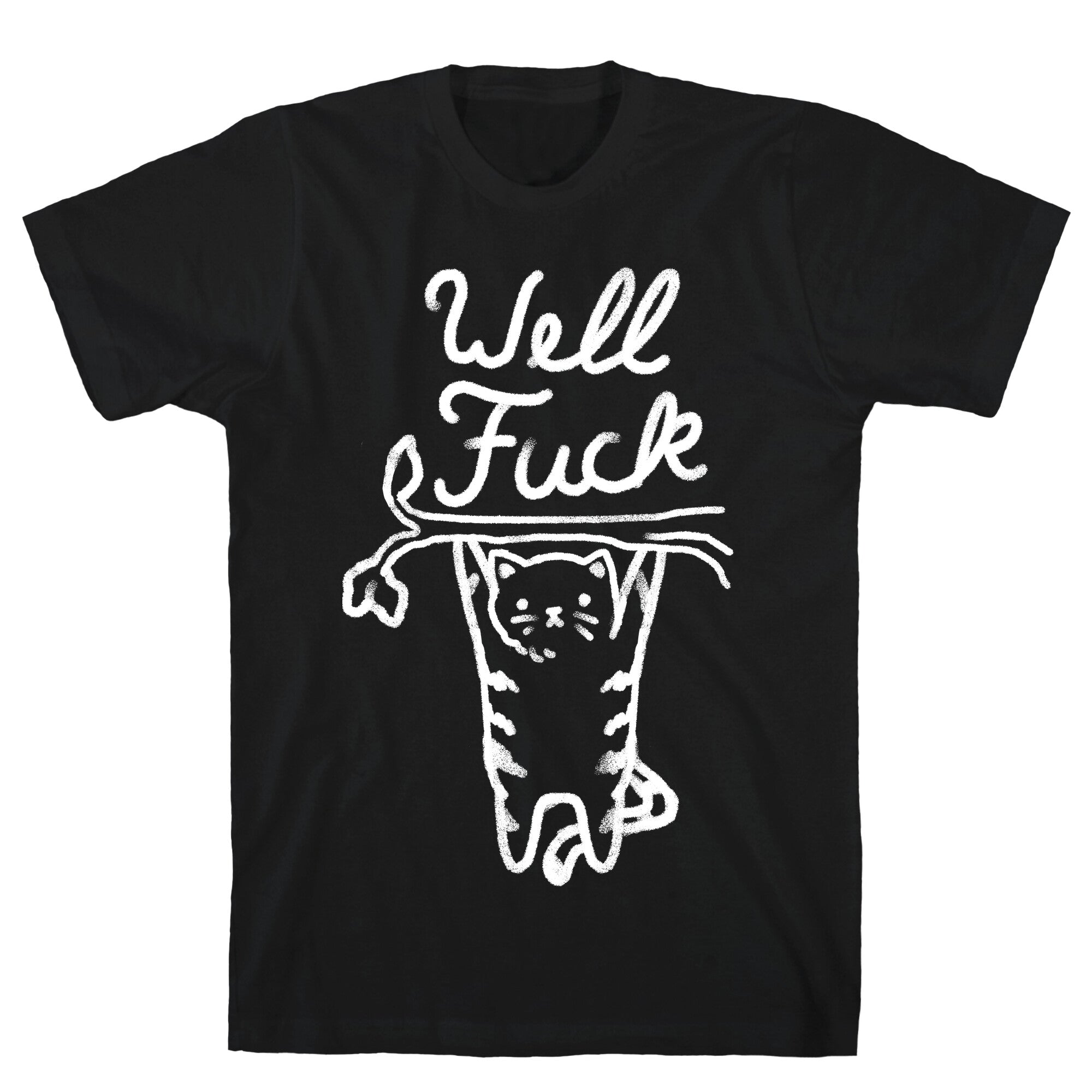 Well Fuck Cat T-Shirt